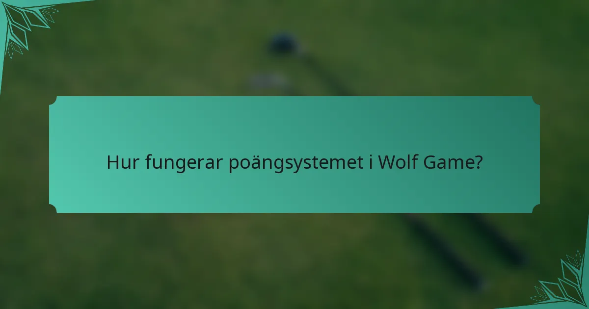 Hur fungerar poängsystemet i Wolf Game?
