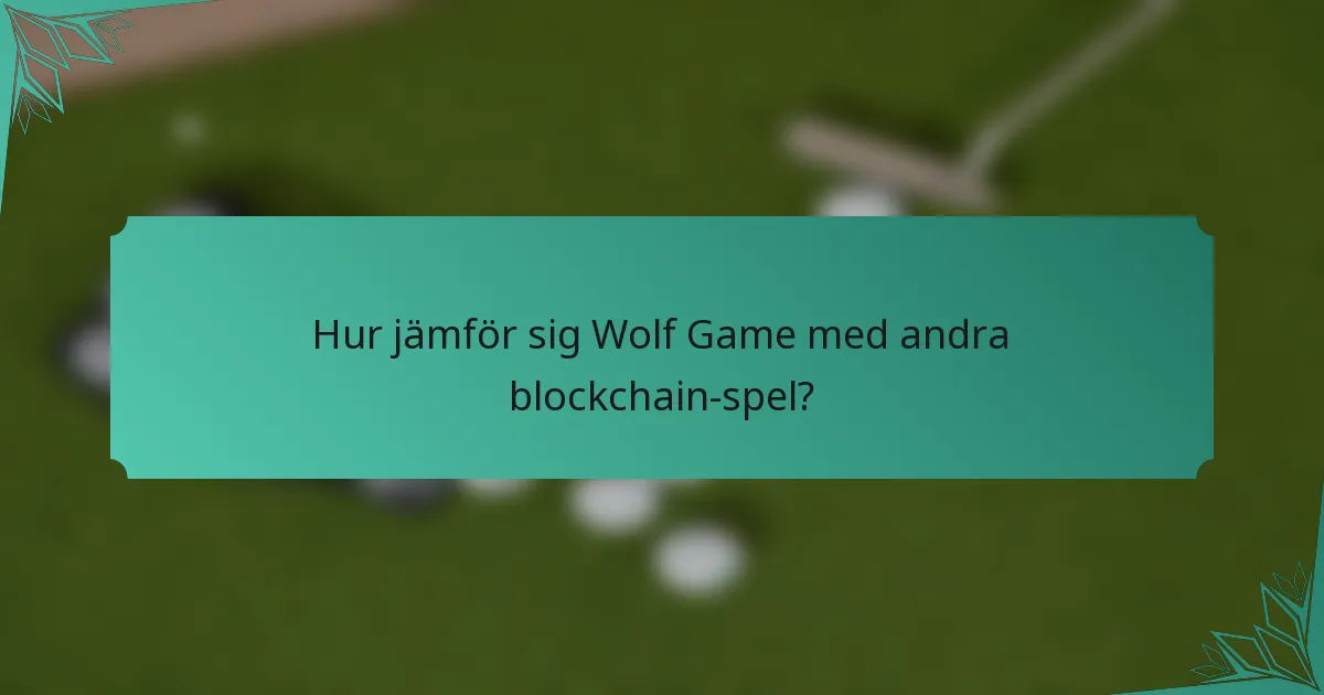 Hur jämför sig Wolf Game med andra blockchain-spel?