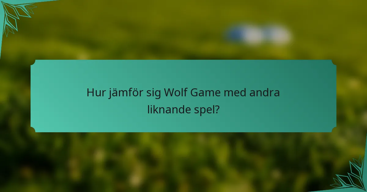 Hur jämför sig Wolf Game med andra liknande spel?