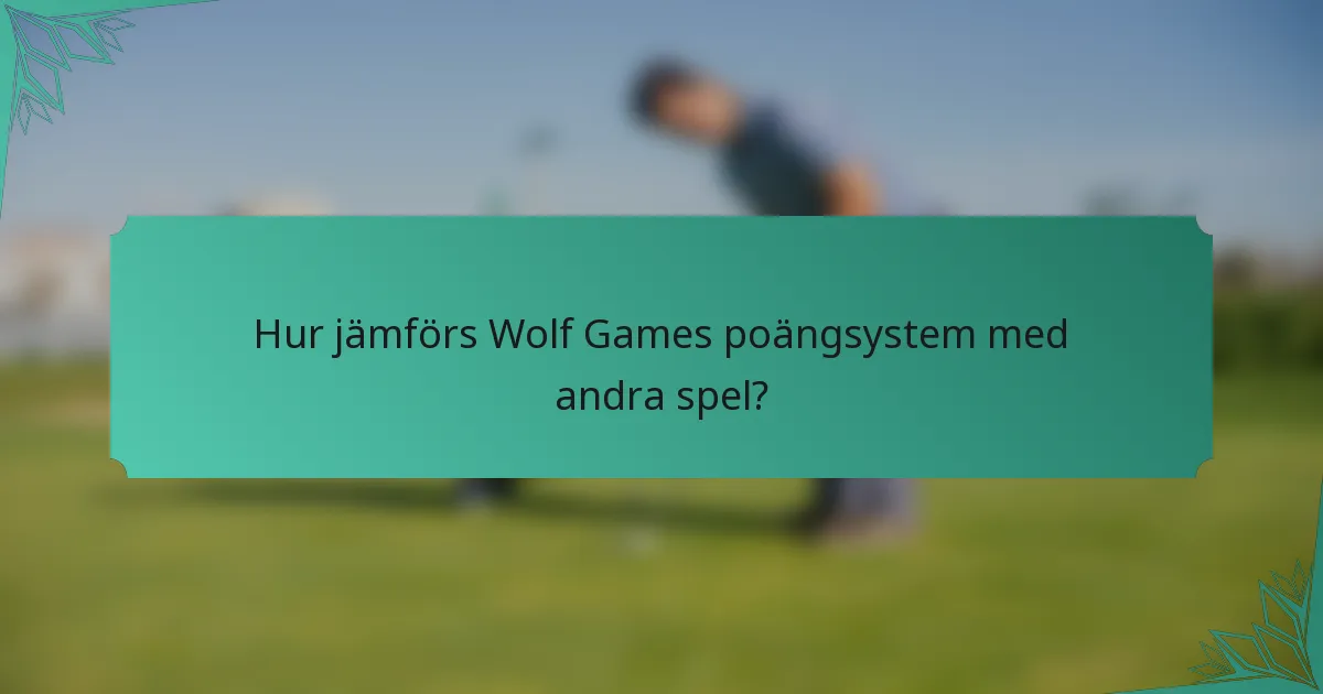 Hur jämförs Wolf Games poängsystem med andra spel?