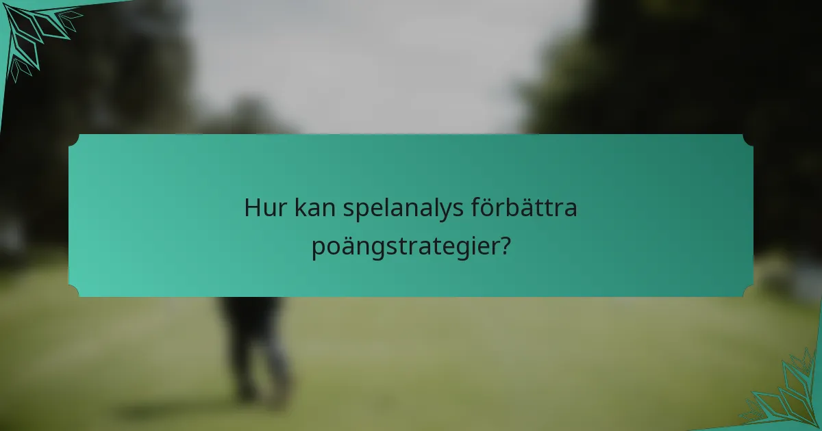Hur kan spelanalys förbättra poängstrategier?