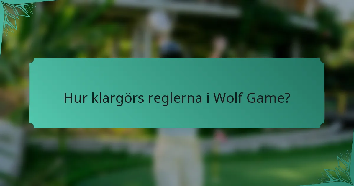 Hur klargörs reglerna i Wolf Game?