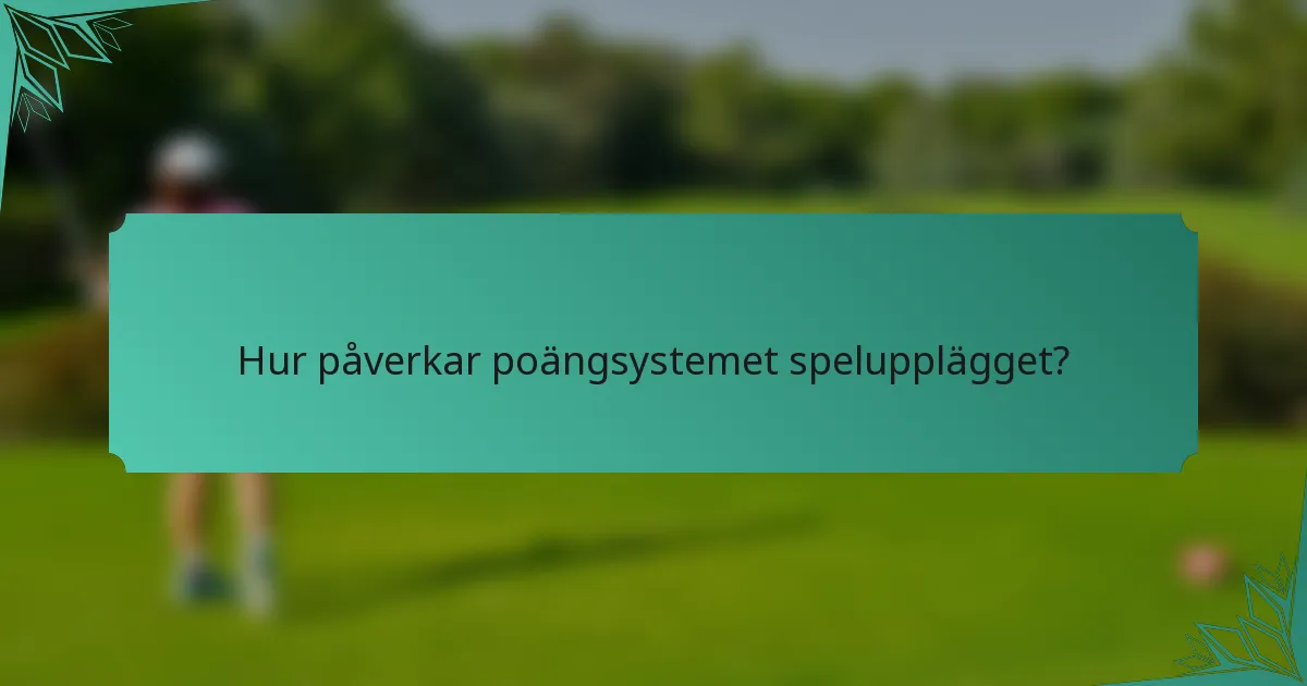 Hur påverkar poängsystemet spelupplägget?