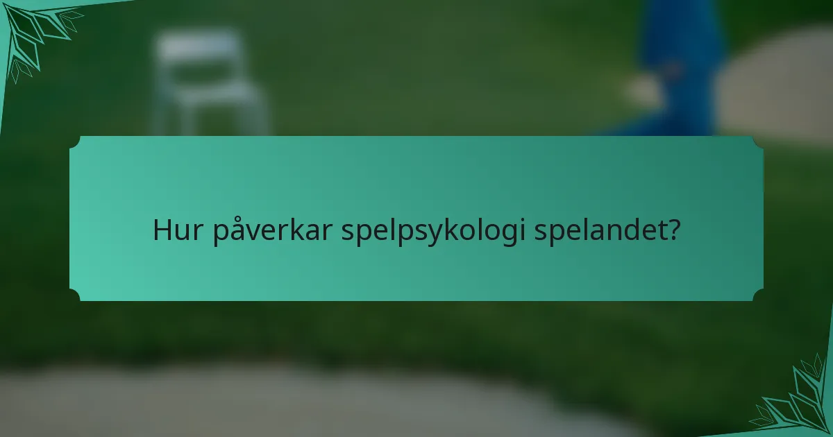 Hur påverkar spelpsykologi spelandet?