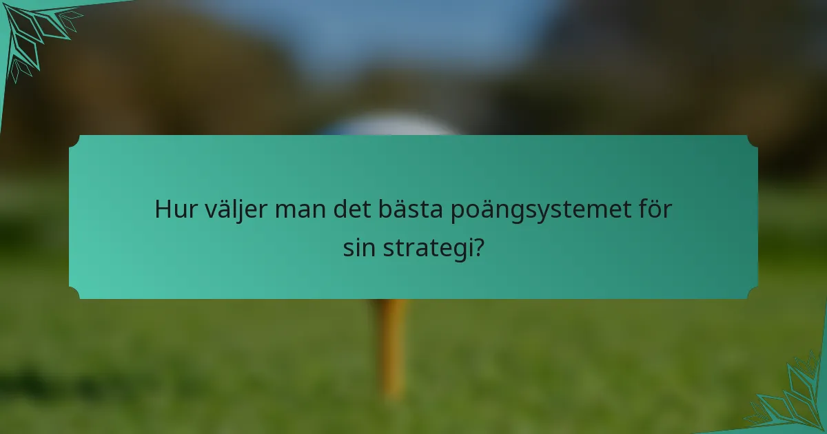 Hur väljer man det bästa poängsystemet för sin strategi?