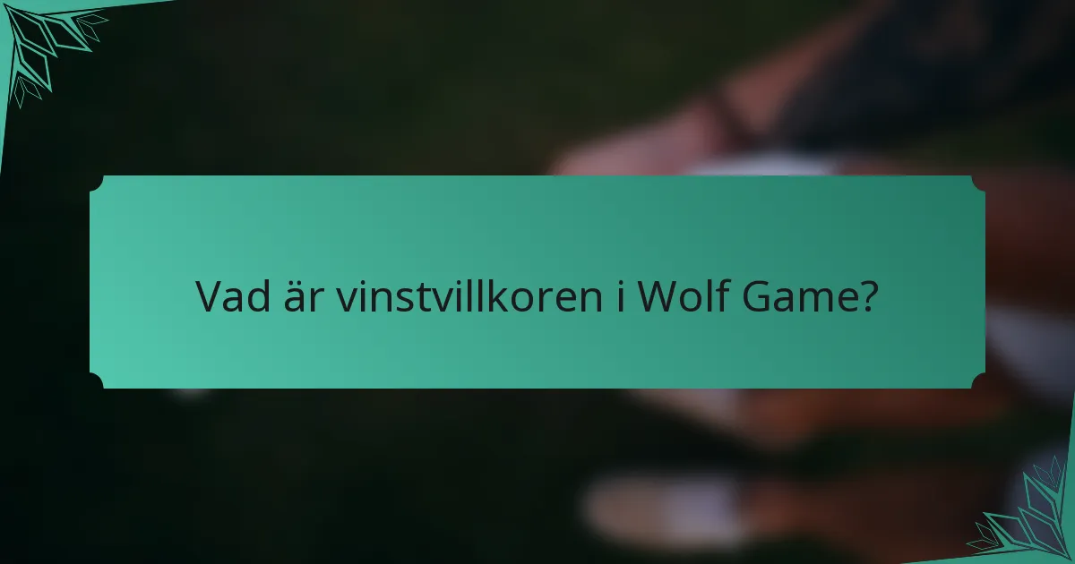 Vad är vinstvillkoren i Wolf Game?