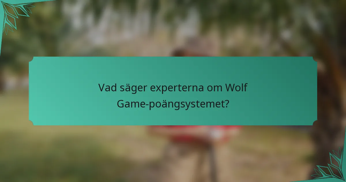 Vad säger experterna om Wolf Game-poängsystemet?