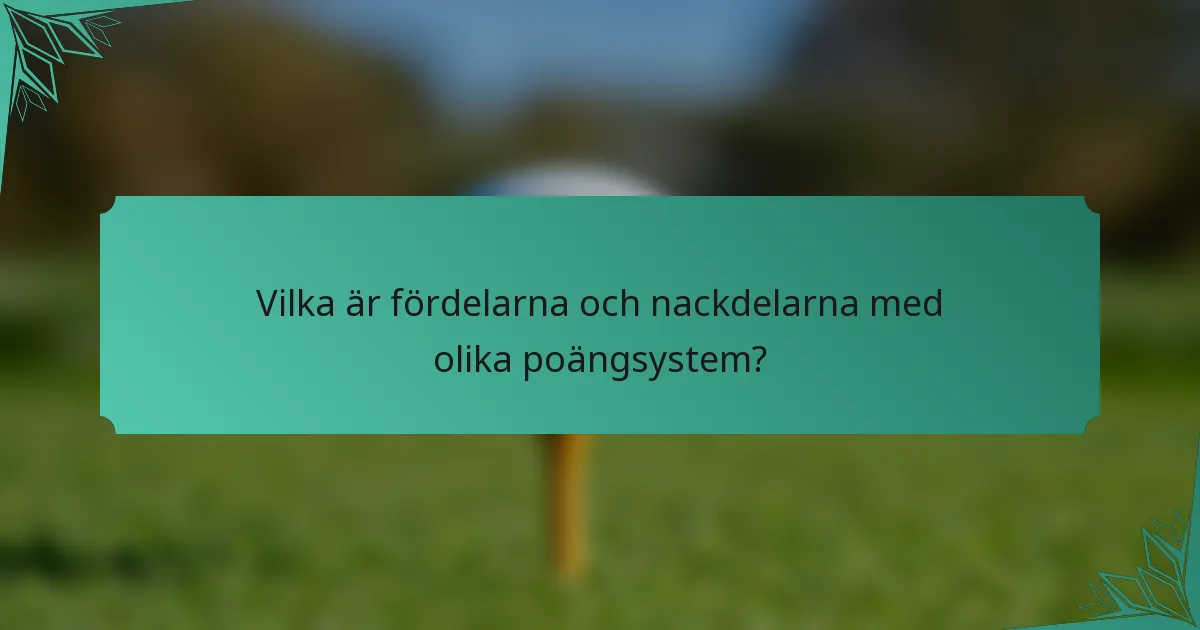 Vilka är fördelarna och nackdelarna med olika poängsystem?
