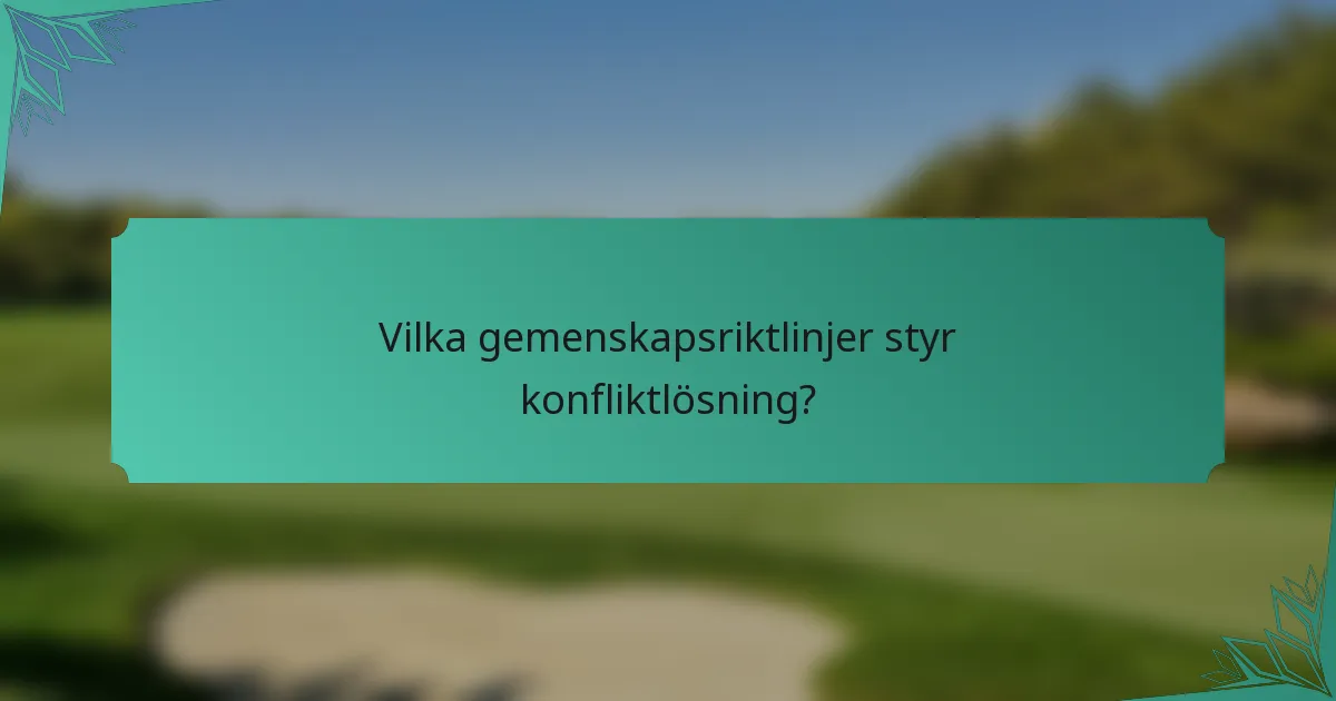Vilka gemenskapsriktlinjer styr konfliktlösning?