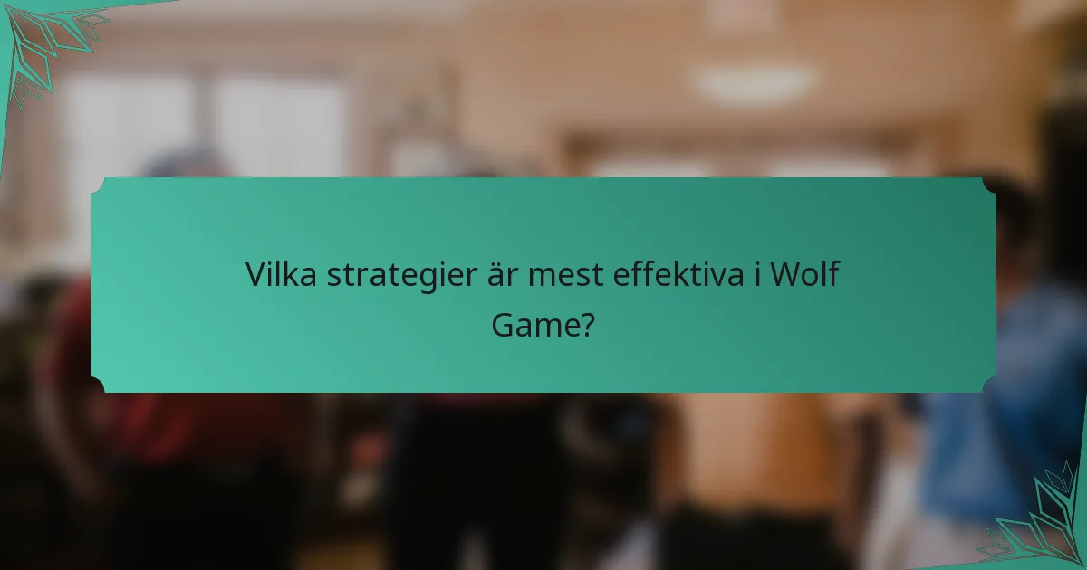 Vilka strategier är mest effektiva i Wolf Game?