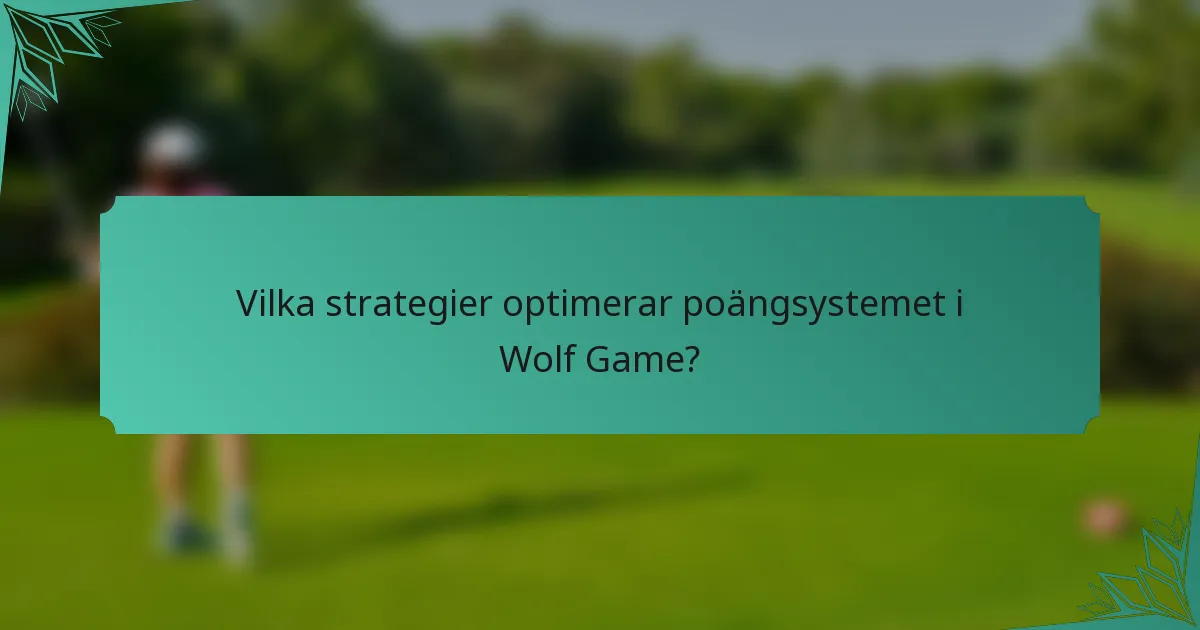 Vilka strategier optimerar poängsystemet i Wolf Game?