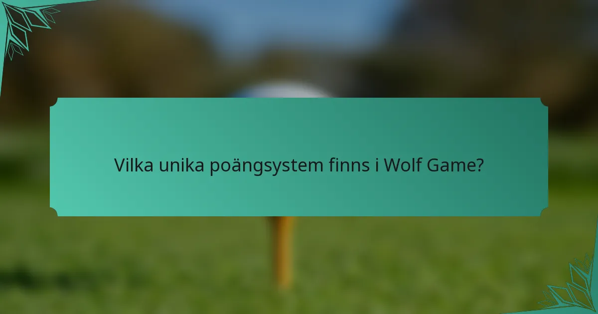 Vilka unika poängsystem finns i Wolf Game?